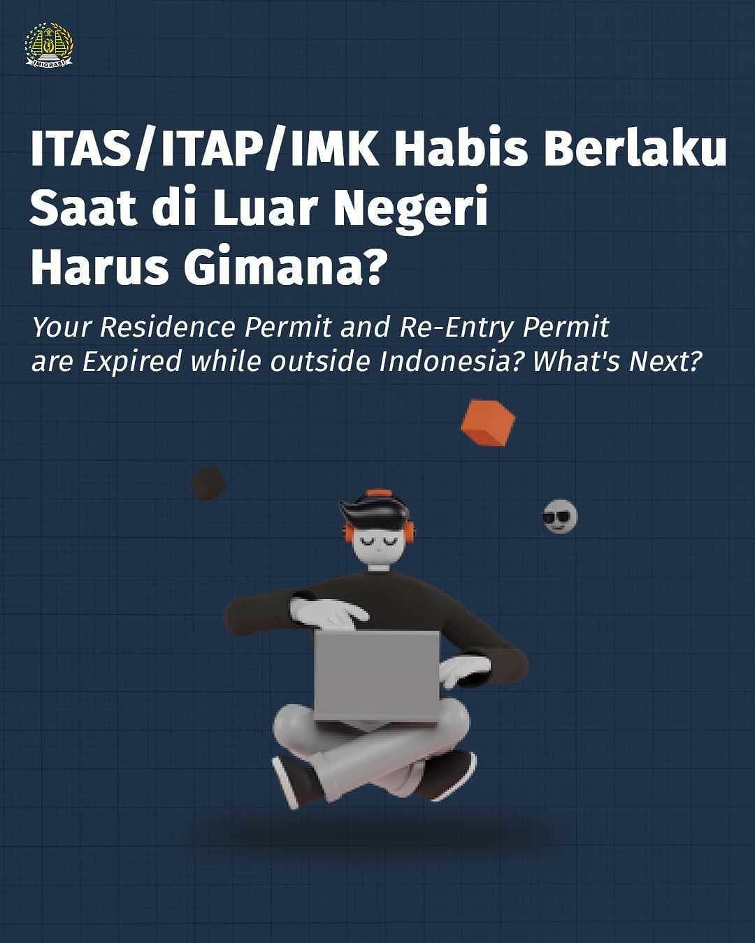 ITAS/ITAP/IMK Habis Berlaku Saat di Luar Negeri Harus Gimana?